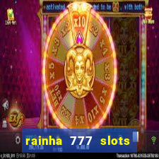 rainha 777 slots paga mesmo